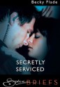 Secretly Serviced (Mills & Boon Spice Briefs) - Becky Flade