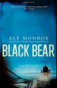 Black Bear - Aly Monroe