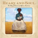 Heart and Soul: The Story of America and African Americans - Kadir Nelson