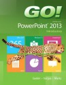 Go! with Microsoft PowerPoint 2013 Introductory - Shelley Gaskin