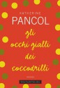 Gli occhi gialli dei coccodrilli - Katherine Pancol, Roberta Corradin