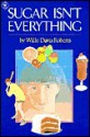 Sugar Isn't Everything: A Support Book, in Fiction Form, for the Young Diabetic - Willo Davis Roberts