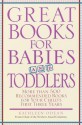 Great Books for Babies and Toddlers: More Than 500 Recommended Books for Your Child's First Three Years - Kathleen Odean