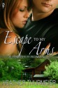 Escape To My Arms - Heather Thurmeier