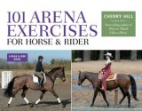 101 Arena Exercises for Horse & Rider - Cherry Hill, Carla Wennberg