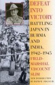 Defeat Into Victory: Battling Japan in Burma and India, 1942-1945 - William Slim, David Hogan