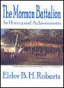 The Mormon Battalion Its History and Achievements - B.H. Roberts