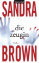 Die Zeugin: Roman (German Edition) - Sandra Brown, Christoph Göhler