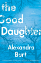 The Good Daughter - Alexandra Burt