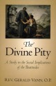 The Divine Pity: A Study in the Social Implications of the Beatitudes - Rev. Gerald Vann, O.P.