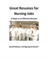 Great Resumes for Nursing Jobs: 6 Steps to an Effective Resume - Altman, Jeff, The Big Game Hunter