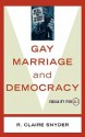 Gay Marriage and Democracy: Equality for All - R. Claire Snyder