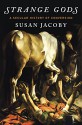 Strange Gods - Susan Jacoby