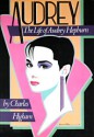 Audrey: The Life of Audrey Hepburn - Charles Higham