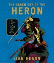 Harsh Cry of the Heron (Tales of the Otori Series #4) - Lian Hearn