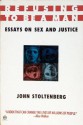 Refusing to Be a Man: Essays on Sex and Justice - John Stoltenberg