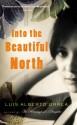 Into the Beautiful North - Luis Alberto Urrea