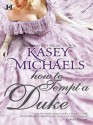 How to Tempt a Duke - Kasey Michaels