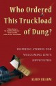 Who Ordered This Truckload of Dung?: Inspiring Stories for Welcoming Life's Difficulties - Ajahn Brahm