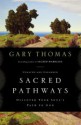 Sacred Pathways: Discover Your Soul's Path to God - Gary L. Thomas