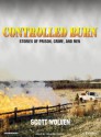 Controlled Burn: Stories of Prison, Crime, and Men - Scott Wolven, William Dufris