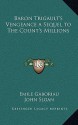 Baron Trigault's Vengeance a Sequel to the Count's Millions - Émile Gaboriau, John Sloan