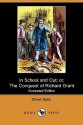 In School and Out; Or, the Conquest of Richard Grant (Illustrated Edition) (Dodo Press) - Oliver Optic