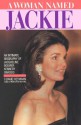 A Woman Named Jackie: An Intimate Biography of Jacqueline Bouvier Kennedy Onassis - C. David Heymann