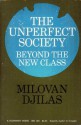 The Unperfect Society: Beyond the New Class - Milovan Djilas, Dorian Cooke