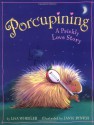 Porcupining: A Prickly Love Story - Lisa Wheeler, Janie Bynum