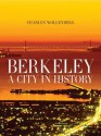 Berkeley: A City in History - Charles Wollenberg