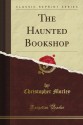 The Haunted Bookshop (Classic Reprint) - Christopher Morley