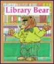 Library Bear: 10 Words (Ten Word Books) - Janie Spaht Gill, Bob Reese