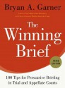 The Winning Brief: 100 Tips for Persuasive Briefing in Trial and Appellate Courts - Bryan Garner