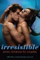 Irresistible: Erotic Romance for Couples - Rachel Kramer Bussel