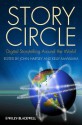 Story Circle: Digital Storytelling Around the World - John Hartley, Kelly McWilliam