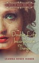 The Double Life of Incorporate Things - Leanna Renee Hieber