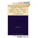 Tragédies: Oedipe Roi/Oedipe à Colone/Antigone/Philoctète/Electre/Ajax/Les Trachiniennes - Sophocles