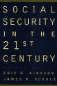 Social Security In The 21st Century - Eric R. Kingson, Schulz Kingson