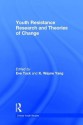 Youth Resistance Research and Theories of Change - Eve Tuck, K Wayne Yang