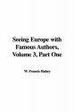 Seeing Europe With Famous Authors, Volume 3, Part One - Francis W. Halsey