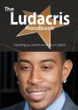 The Ludacris Handbook - Everything You Need to Know about Ludacris - Emily Smith