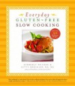 Everyday Gluten-Free Slow Cooking: More Than 140 Delicious Recipes - Kimberly Mayone, Kitty Broihier