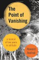 The Point of Vanishing: A Memoir of Two Years in Solitude - Howard Axelrod