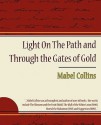 Light on the Path and Through the Gates of Gold - Mabel Collins