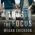 Trust the Focus: In Focus, Book 1 - Megan Erickson, Marc Bachmann, Tantor Audio