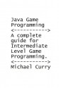 Java Game Programming | A Complete Guide For Intermediate Level Game Programming - Michael Curry