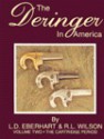 The Deringer in America, Volume II: The Cartridge Period - L. D. Eberhart, R.L. Wilson