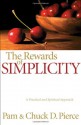 Rewards of Simplicity, The: A Practical and Spiritual Approach - Chuck D. Pierce, Pam Pierce