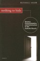 Nothing to Hide: Secrecy, Communication, and Communion in the Catholic Church - Russell Shaw